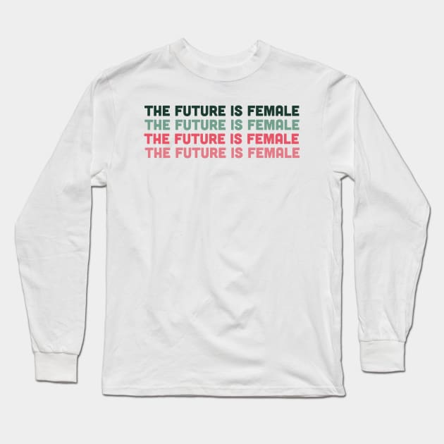 The Future is Female - Pink and Green Long Sleeve T-Shirt by TheWildOrchid